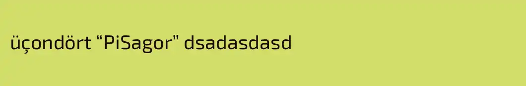 üçondört “PiSagor” dsadasdasd
